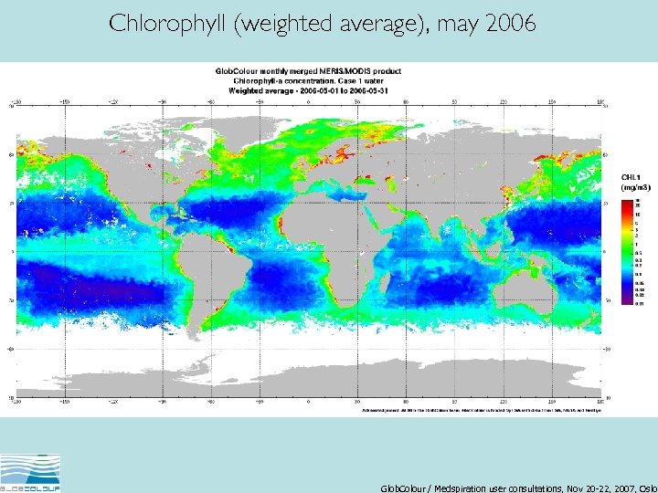 Chlorophyll (weighted average), may 2006 Glob. Colour / Medspiration user consultations, Nov 20 -22,