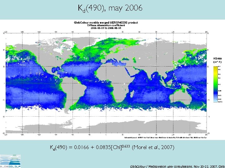 Kd(490), may 2006 Kd(490) = 0. 0166 + 0. 0835[Chl]0. 633 (Morel et al.