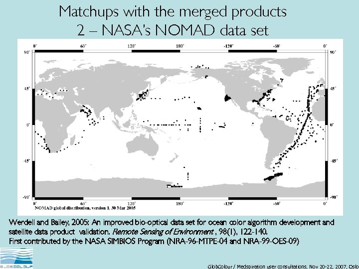 Matchups with the merged products 2 – NASA’s NOMAD data set Werdell and Bailey,