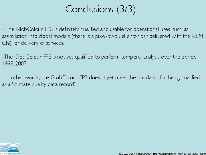 Conclusions (3/3) - The Glob. Colour FPS is definitely qualified and usable for operational