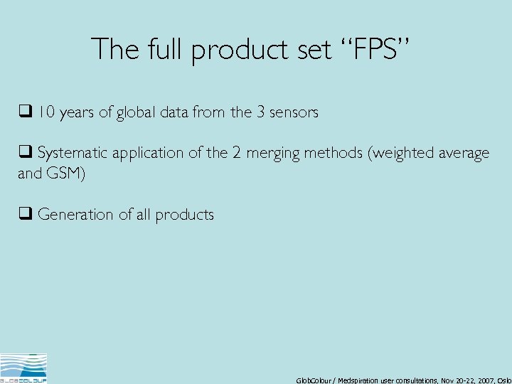 The full product set “FPS” q 10 years of global data from the 3