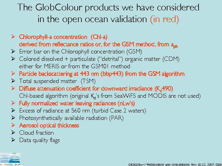 The Glob. Colour products we have considered in the open ocean validation (in red)