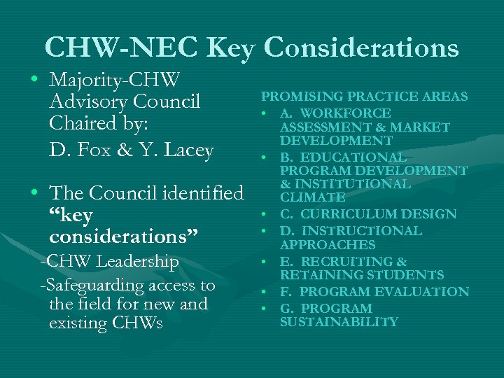 CHW-NEC Key Considerations • Majority-CHW Advisory Council Chaired by: D. Fox & Y. Lacey
