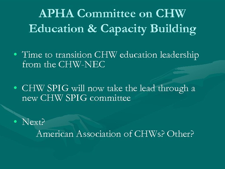 APHA Committee on CHW Education & Capacity Building • Time to transition CHW education