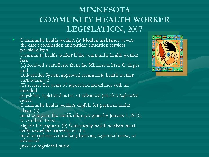 MINNESOTA COMMUNITY HEALTH WORKER LEGISLATION, 2007 • Community health worker. (a) Medical assistance covers