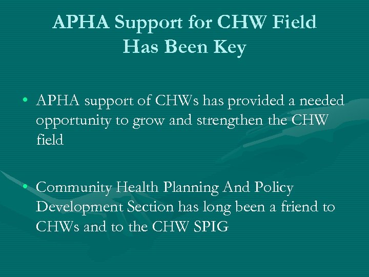 APHA Support for CHW Field Has Been Key • APHA support of CHWs has