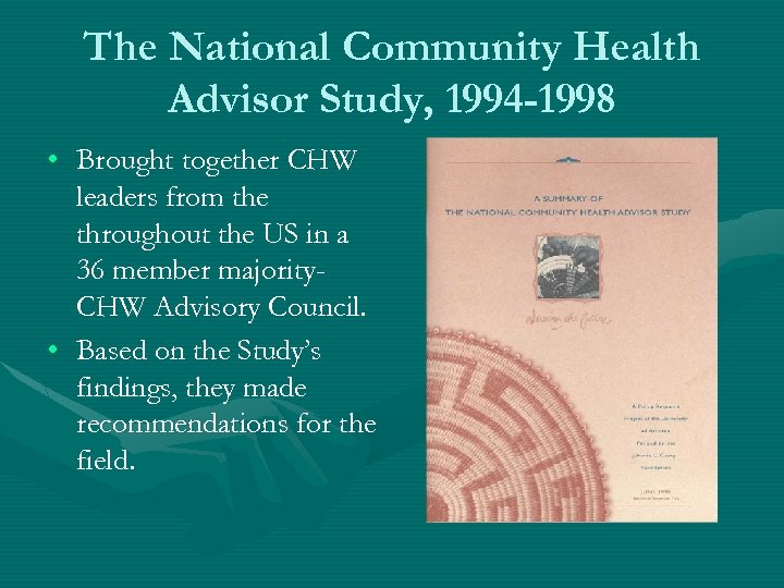 The National Community Health Advisor Study, 1994 -1998 • Brought together CHW leaders from
