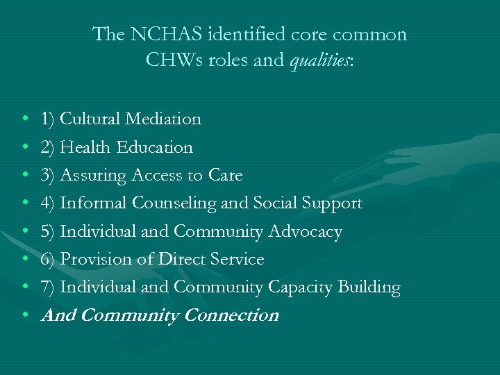 The NCHAS identified core common CHWs roles and qualities: • • 1) Cultural Mediation