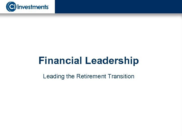 Financial Leadership Leading the Retirement Transition 