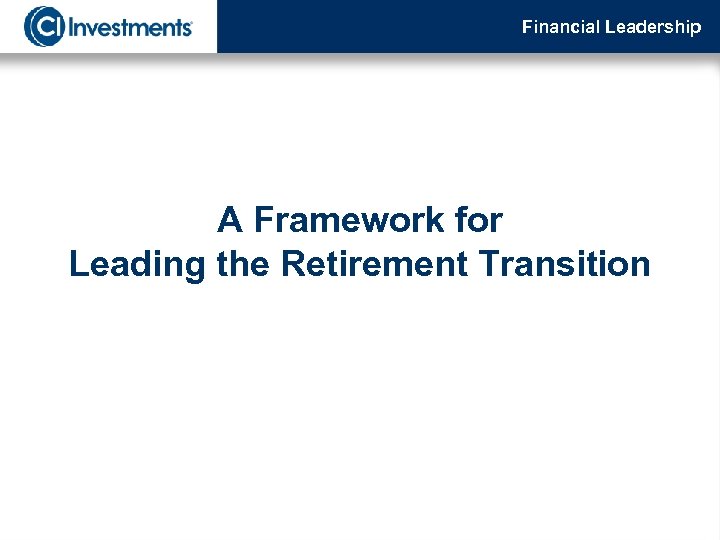 Financial Leadership A Framework for Leading the Retirement Transition 
