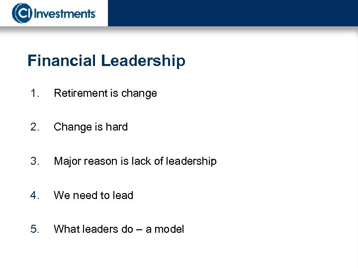 Financial Leadership 1. Retirement is change 2. Change is hard 3. Major reason is