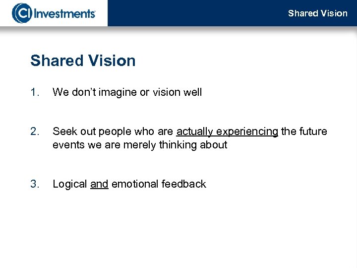 Shared Vision 1. We don’t imagine or vision well 2. Seek out people who