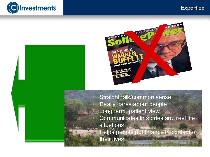 Expertise • • X Straight talk/common sense Really cares about people Long term, patient