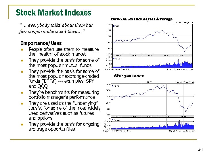 Stock Market Indexes Dow Jones Industrial Average “… everybody talks about them but few