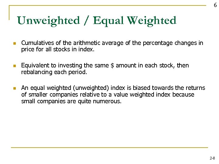 6 Unweighted / Equal Weighted n n n Cumulatives of the arithmetic average of