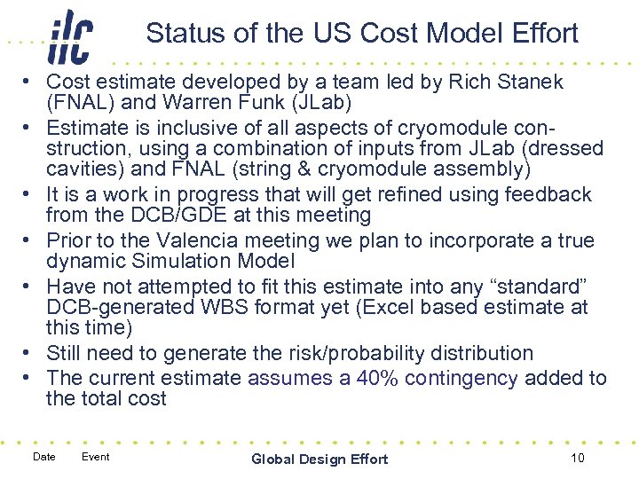 Status of the US Cost Model Effort • Cost estimate developed by a team