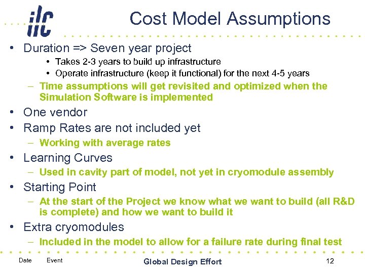 Cost Model Assumptions • Duration => Seven year project • Takes 2 -3 years