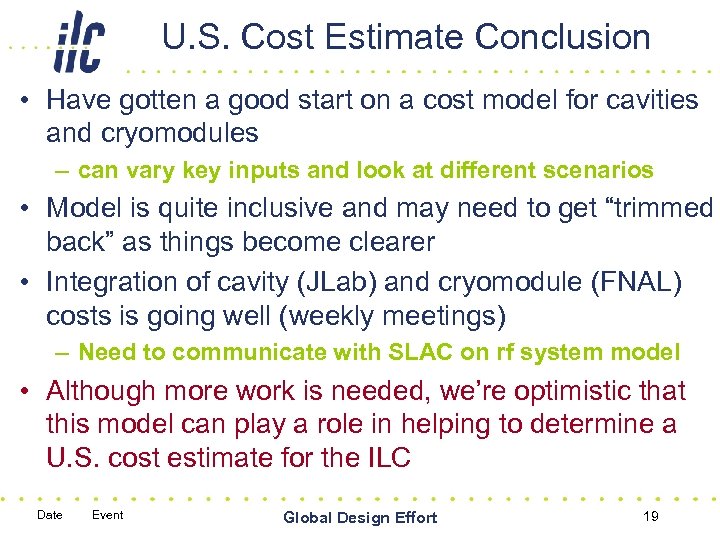 U. S. Cost Estimate Conclusion • Have gotten a good start on a cost