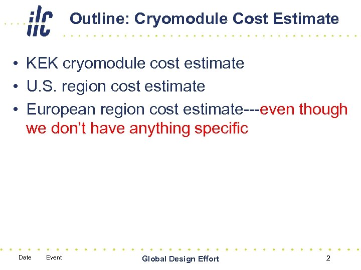 Outline: Cryomodule Cost Estimate • KEK cryomodule cost estimate • U. S. region cost