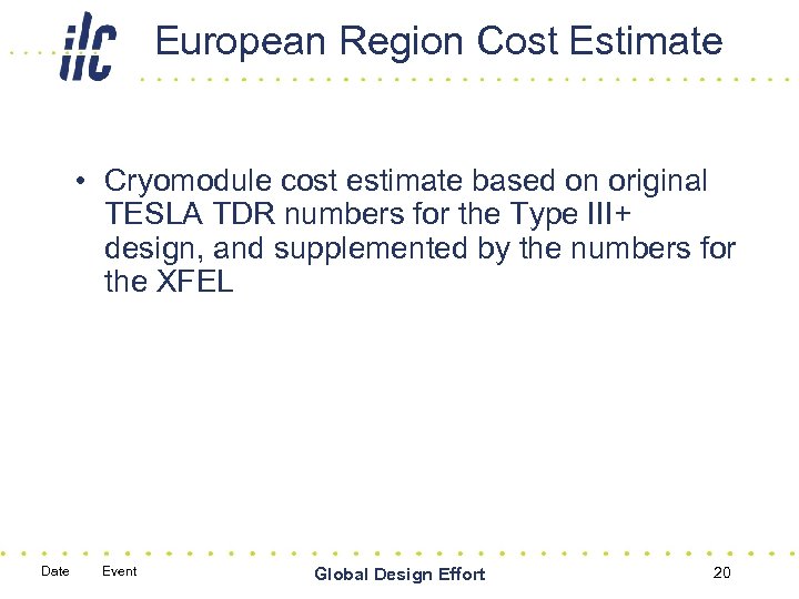 European Region Cost Estimate • Cryomodule cost estimate based on original TESLA TDR numbers