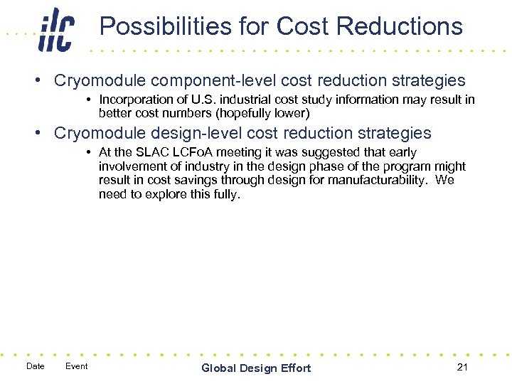 Possibilities for Cost Reductions • Cryomodule component-level cost reduction strategies • Incorporation of U.