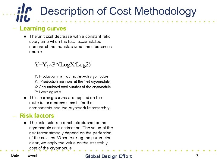 Description of Cost Methodology – Learning curves l The unit cost decrease with a