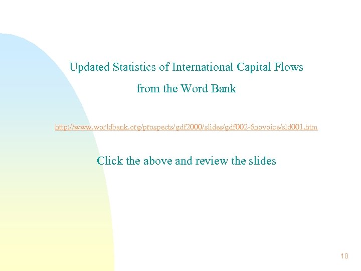 Updated Statistics of International Capital Flows from the Word Bank http: //www. worldbank. org/prospects/gdf