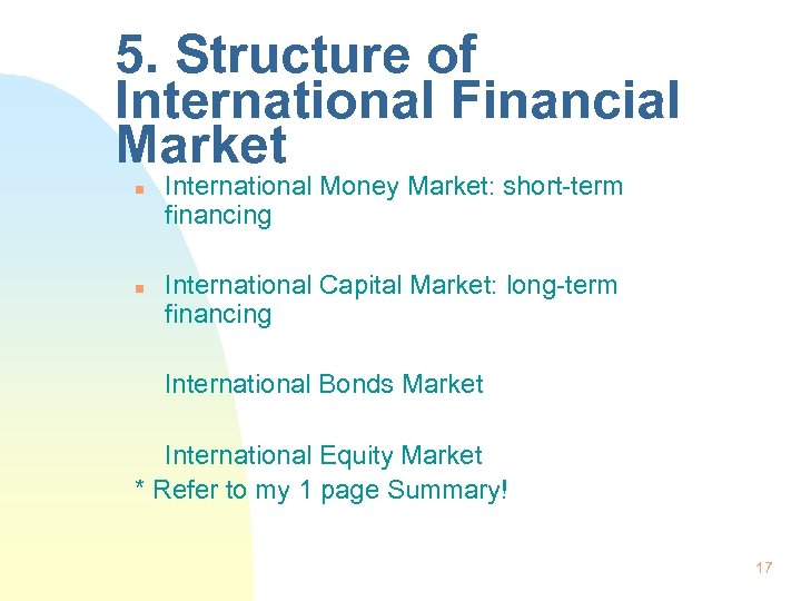 5. Structure of International Financial Market n n International Money Market: short-term financing International