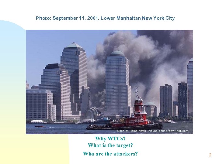  Photo: September 11, 2001, Lower Manhattan New York City n Why WTCs? What