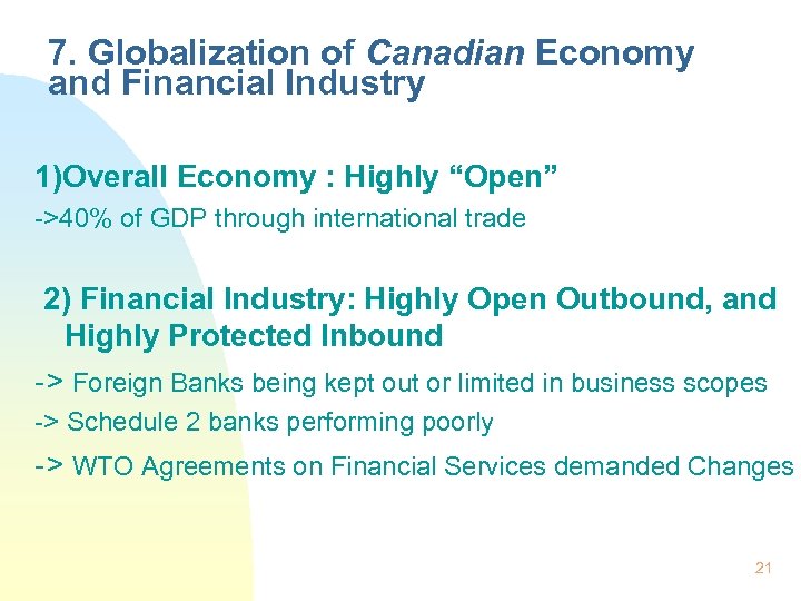 7. Globalization of Canadian Economy and Financial Industry 1)Overall Economy : Highly “Open” ->40%