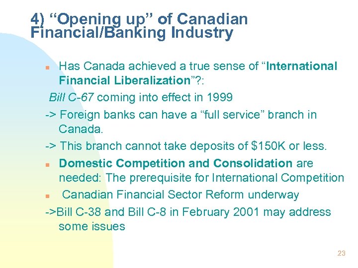 4) “Opening up” of Canadian Financial/Banking Industry Has Canada achieved a true sense of