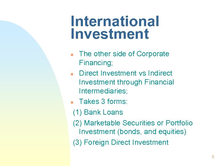 International Investment The other side of Corporate Financing; n Direct Investment vs Indirect Investment