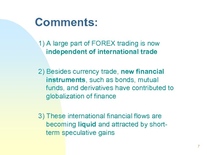 Comments: 1) A large part of FOREX trading is now independent of international trade