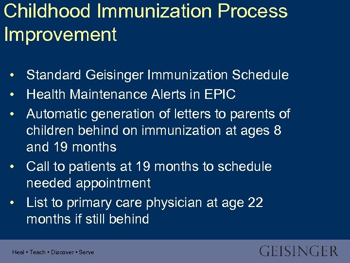 Childhood Immunization Process Improvement • Standard Geisinger Immunization Schedule • Health Maintenance Alerts in