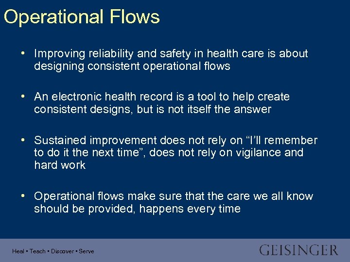 Operational Flows • Improving reliability and safety in health care is about designing consistent