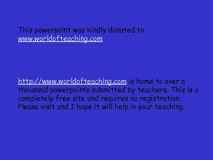 This powerpoint was kindly donated to www. worldofteaching. com http: //www. worldofteaching. com is