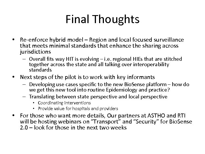 Final Thoughts • Re-enforce hybrid model – Region and local focused surveillance that meets