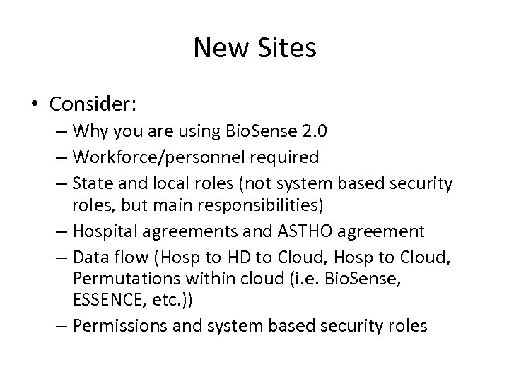 New Sites • Consider: – Why you are using Bio. Sense 2. 0 –