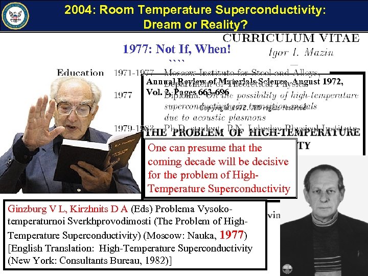 2004: Room Temperature Superconductivity: Dream or Reality? 1977: Not Superconductivity: 1972: High Temperature If,