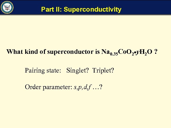 Part II: Superconductivity What kind of superconductor is Na 0. 35 Co. O 2