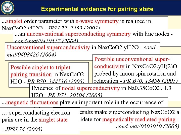 Experimental evidence for pairing state. . . singlet order parameter with s-wave symmetry is