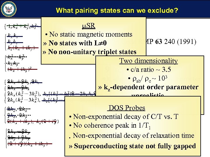 What pairing states can we exclude? SR • No static magnetic moments After Sigrist