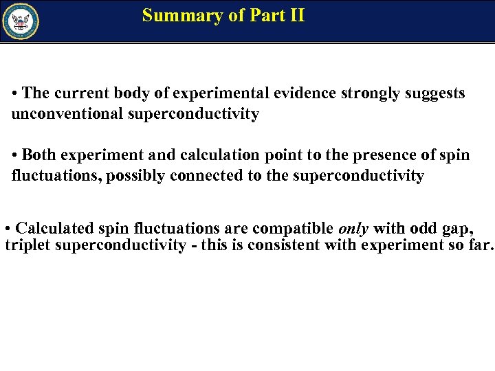 Summary of Part II • The current body of experimental evidence strongly suggests unconventional