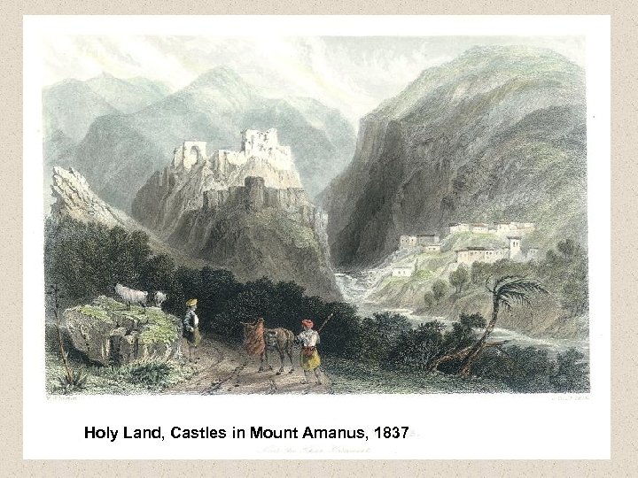 Holy Land, Castles in Mount Amanus, 1837 