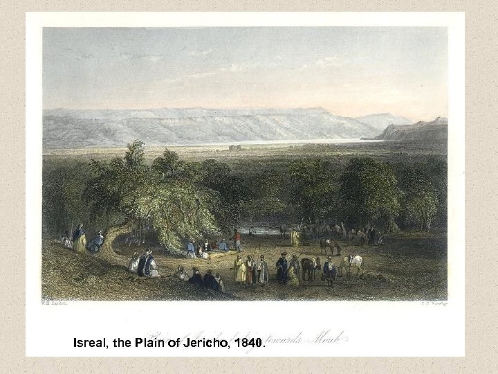 Isreal, the Plain of Jericho, 1840. 