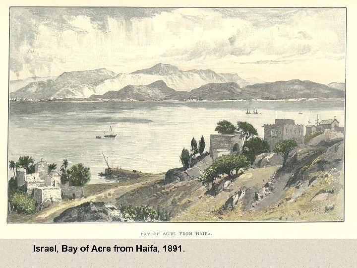 Israel, Bay of Acre from Haifa, 1891. 