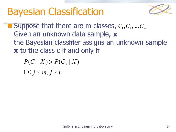 Bayesian Classification n Suppose that there are m classes, Given an unknown data sample,
