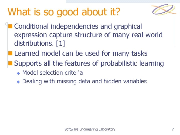 What is so good about it? n Conditional independencies and graphical expression capture structure