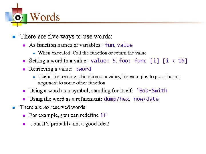 Words n There are five ways to use words: n As function names or