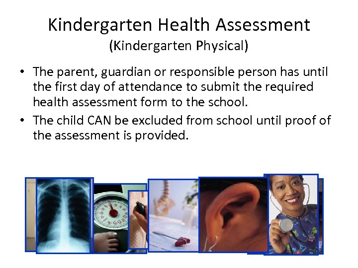 Kindergarten Health Assessment (Kindergarten Physical) • The parent, guardian or responsible person has until